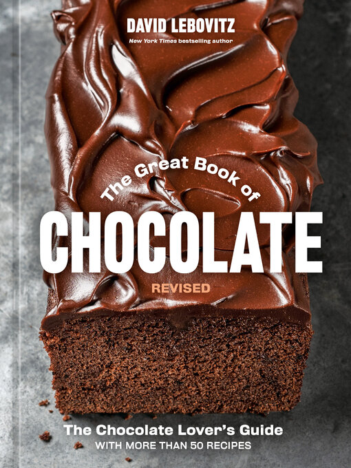 Title details for The Great Book of Chocolate, Revised by David Lebovitz - Wait list